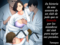 Juudoubu Komon no Onna Kyoushi ga Tsumihoroboshi no Tame ni Buin-tachi ni Mawasareru Hanashi. | La historia de una asesora de un club de judo que es llamada por los miembros de su club para expiar sus pecados.