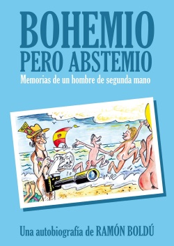 Bohemio pero abstemio. Memorias de un hombre de segunda mano