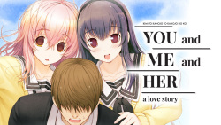 Kimi to Kanojo to Kanojo no Koi - YOU and ME and HER: A Love Story